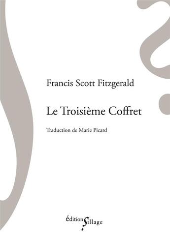 Couverture du livre « Le troisième coffret » de Francis Scott Fitzgerald aux éditions Sillage