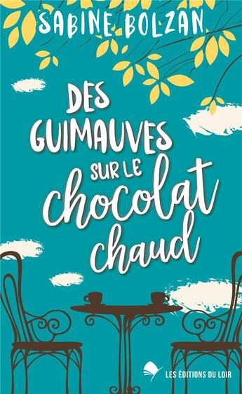 Couverture du livre « Des guimauves sur le chocolat chaud » de Sabine Bolzan aux éditions Les Editions Du Loir