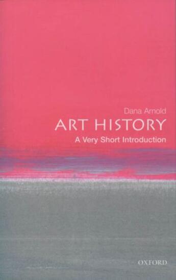 Couverture du livre « Art History: A Very Short Introduction » de Arnold Dana aux éditions Oup Oxford