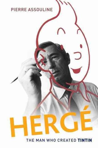 Couverture du livre « HERGE: THE MAN WHO CREATED TINTIN » de Pierre Assouline aux éditions Oxford Up Elt