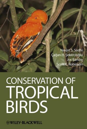 Couverture du livre « Conservation of Tropical Birds » de Navjot S. Sodhi et Cagan H. Sekercioglu et Jos Barlow et Scott K. Robinson aux éditions Wiley-blackwell