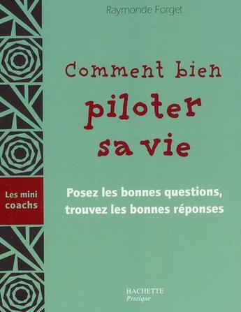 Couverture du livre « Comment bien piloter sa vie » de R Forget aux éditions Hachette Pratique