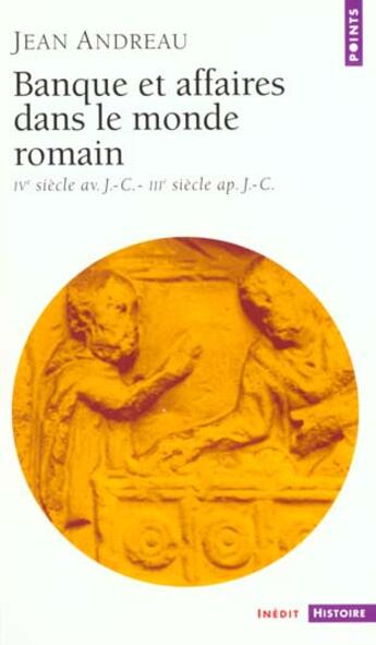 Couverture du livre « Banque et affaires dans le monde romain ; IV siècle avant J.-C ; III siecle après J.-C » de Jean Andreau aux éditions Points