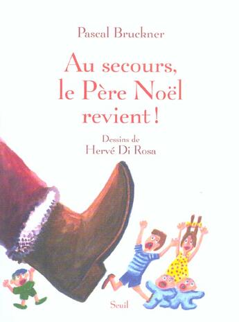 Couverture du livre « Au secours, le pere noel revient ! » de Bruckner/Di Rosa aux éditions Seuil