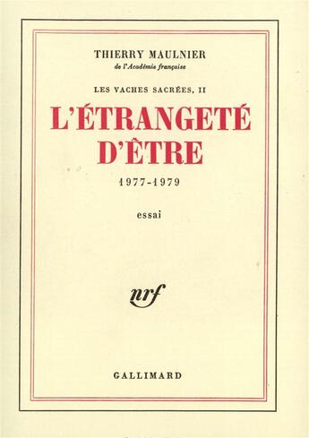 Couverture du livre « Les vaches sacrees - ii - l'etrangete d'etre - (1977-1979) » de Thierry Maulnier aux éditions Gallimard