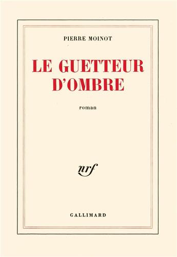 Couverture du livre « Le guetteur d'ombres » de Pierre Moinot aux éditions Gallimard