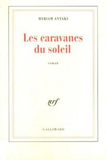 Couverture du livre « Les caravanes du soleil » de Myriam Antaki aux éditions Gallimard