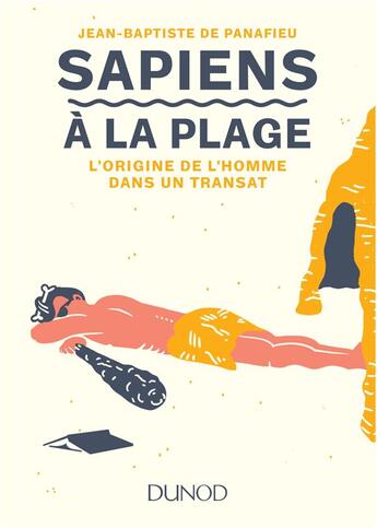 Couverture du livre « Sapiens à la plage ; la Préhistoire dans un transat » de Jean-Baptiste Panafieu aux éditions Dunod