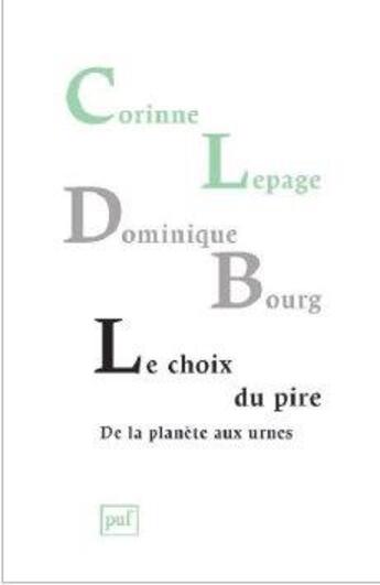 Couverture du livre « Le choix du pire, de la planète aux urnes » de Corinne Lepage et Dominique Boug aux éditions Puf