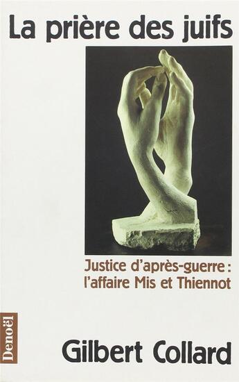 Couverture du livre « La priere des juifs - justice d'apres-guerre : l'affaire mis et thiennot » de Gilbert Collard aux éditions Denoel