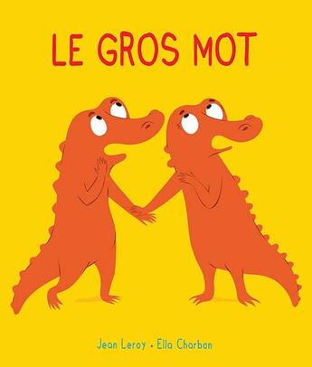 Couverture du livre « Le gros mot » de Leroy/Charbon aux éditions Ecole Des Loisirs