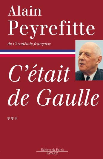 Couverture du livre « C'était de Gaulle Tome 3 » de Alain Peyrefitte aux éditions Fayard