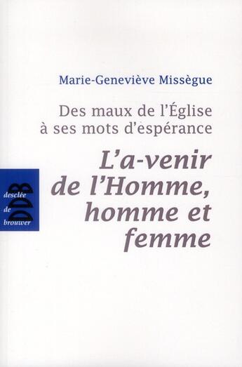Couverture du livre « L'à-venir de l'Homme, homme et femme » de Marie-Genevieve Missegue aux éditions Desclee De Brouwer