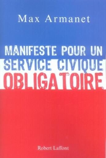 Couverture du livre « Manifeste pour un service civique obligatoire » de Max Armanet aux éditions Robert Laffont