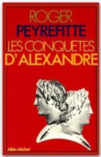 Couverture du livre « Les conquêtes d'Alexandre t.2 » de Roger Peyrefitte aux éditions Albin Michel