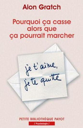 Couverture du livre « Pourquoi ça casse alors que ça pourrait marcher ; l'ambivalence dans les relations amoureuses » de Alon Gratch aux éditions Payot