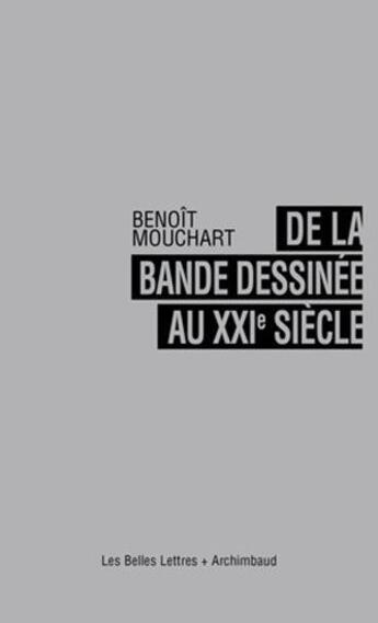 Couverture du livre « De la bande-dessinée au XXIe siècle » de Benoit Mouchard aux éditions Belles Lettres