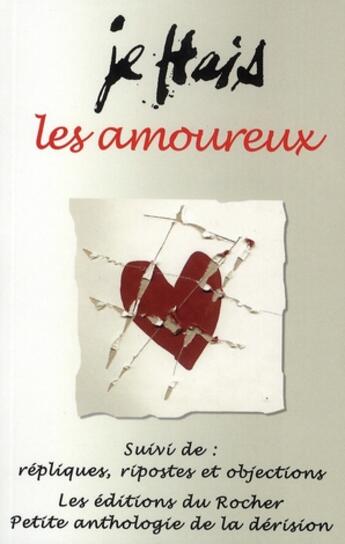 Couverture du livre « Je hais les amoureux ; répliques, ripostes et objections » de Eric Momus aux éditions Rocher