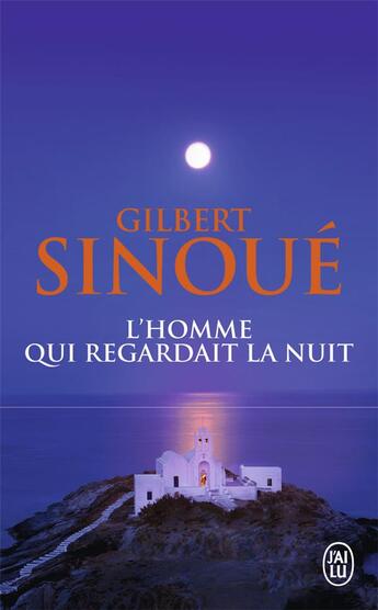 Couverture du livre « L'homme qui regardait la nuit » de Gilbert Sinoue aux éditions J'ai Lu