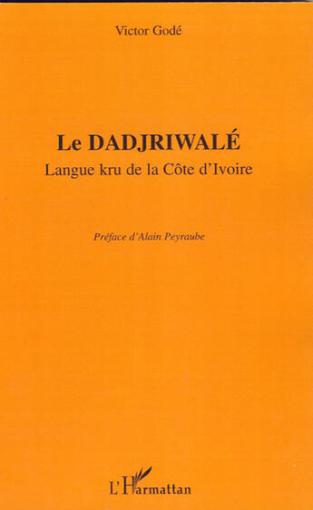 Couverture du livre « Le dadjriwale ; langue kru de la Côte d'Ivoire » de Victor Gode aux éditions L'harmattan