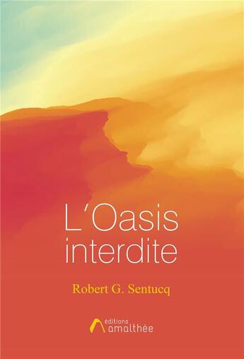 Couverture du livre « L'oasis interdite » de Robert G. Sentucq aux éditions Amalthee