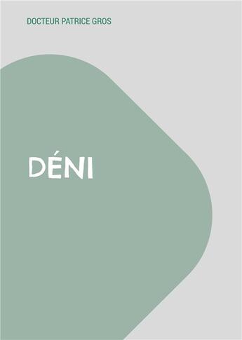 Couverture du livre « Déni ; tranche de vie médicales en consultation » de Patrice Gros aux éditions Books On Demand