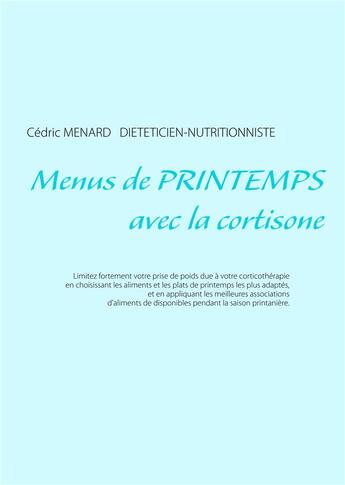 Couverture du livre « Menus de printemps avec la cortisone » de Cedric Menard aux éditions Books On Demand