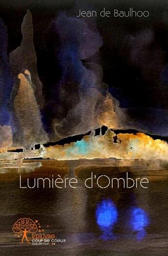 Couverture du livre « Lumiere d'ombre » de Jean De Baulhoo aux éditions Edilivre