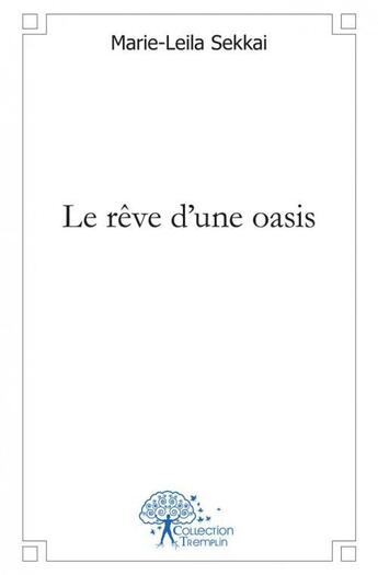 Couverture du livre « Le reve d'une oasis » de Sekkai Marie-Leila aux éditions Edilivre