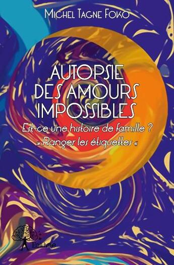 Couverture du livre « Autopsie des amours impossibles » de Michel Tagne Foko aux éditions Edilivre