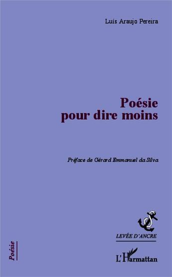 Couverture du livre « Poésie pour dire moins » de Luis Araujo Pereira aux éditions L'harmattan