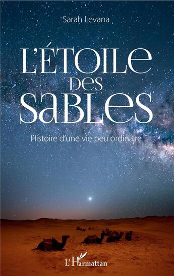 Couverture du livre « L'étoile des sables ; histoire d'une vie peu ordinaire » de Sarah Levana aux éditions L'harmattan