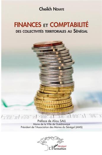 Couverture du livre « Finances et comptabilité des collectivités territoriales au Sénégal » de Cheikh Ndiaye aux éditions L'harmattan