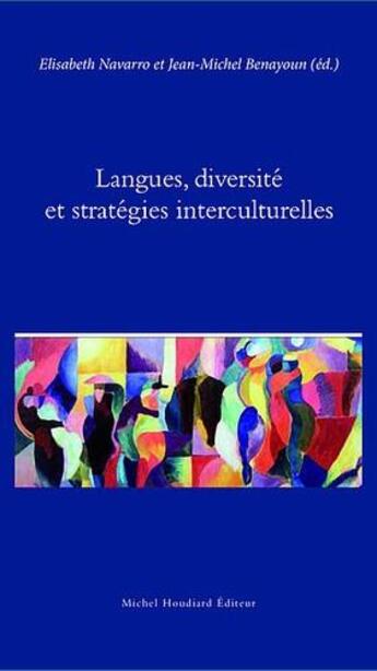 Couverture du livre « Langues, diversité et stratégies interculturelles » de Jean-Michel Benayoun et Elisabeth Navarro aux éditions Michel Houdiard