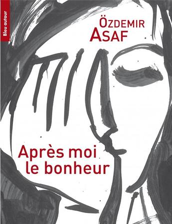 Couverture du livre « Après moi, le bonheur » de Ozdemir Asaf et Ismail Yildirim aux éditions Bleu Autour