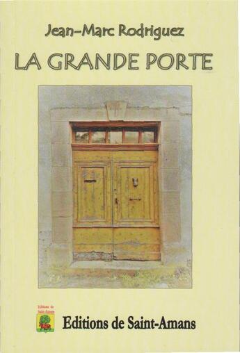 Couverture du livre « La grande porte » de Rodriguez Jean-Marc aux éditions De Saint Amans