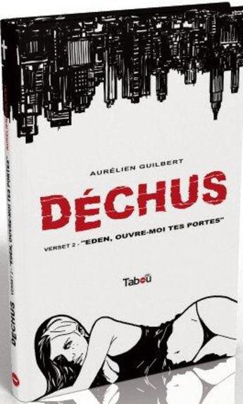 Couverture du livre « Déchus t.2 ; Eden, ouvre-moi tes portes » de Aurelien Guilbert aux éditions Tabou