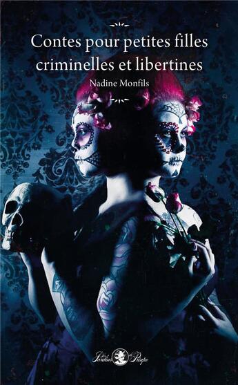 Couverture du livre « Contes pour petites filles criminelles et libertines » de Nadine Monfils aux éditions Tabou
