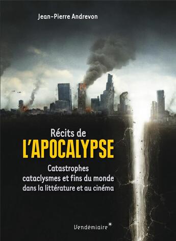 Couverture du livre « Récits de l'apocalypse, catastrophes, cataclysmes et fins du monde dans la littérature et au cinéma » de Jean-Pierre Andrevon aux éditions Vendemiaire