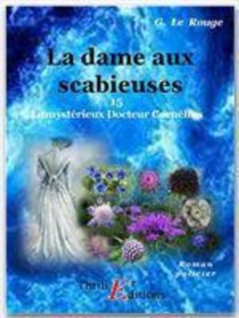 Couverture du livre « Le mystérieux docteur Cornélius t.15 ; la dame aux scabieuses » de Gustave Le Rouge aux éditions Thriller Editions