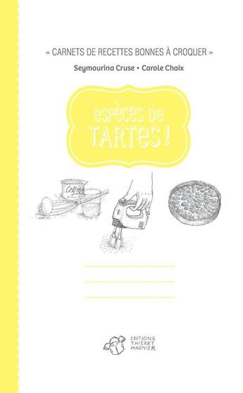 Couverture du livre « Espèces de tartes ! » de Seymourina Cruse et Carole Chaix aux éditions Thierry Magnier