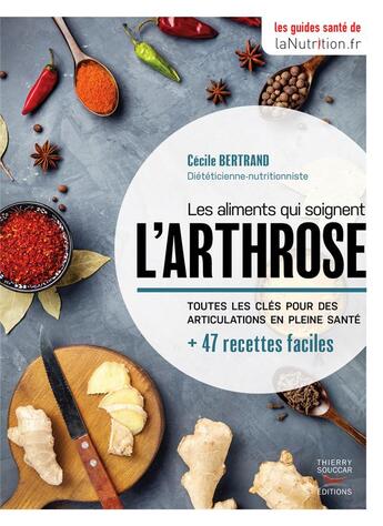 Couverture du livre « Les aliments qui soignent l'arthrose » de Cecile Bertrand aux éditions Thierry Souccar