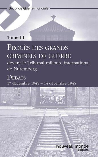 Couverture du livre « Procès des grands criminels de guerre devant le Tribunal militaire international de Nuremberg t.3 » de  aux éditions Nouveau Monde