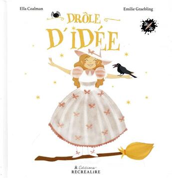 Couverture du livre « Drôle d'idée » de Ella Coalman et Emilie Graebling aux éditions Recrealire