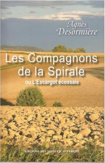 Couverture du livre « Les compagnons de la spirale ou l'escargot écossais » de Agnes Desormiere aux éditions Monts D'auvergne