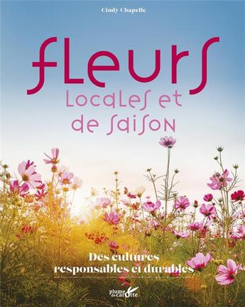 Couverture du livre « Fleurs locales et de saison : des cultures saludables et durables » de Cindy Chapelle aux éditions Plume De Carotte