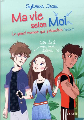 Couverture du livre « Ma vie selon moi t.2 ; le grand moment que j'attendais » de Sylvaine Jaoui aux éditions Rageot