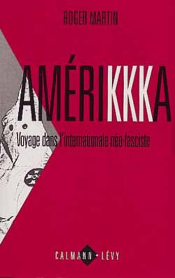 Couverture du livre « Amerikkka » de Roger Martin aux éditions Calmann-levy