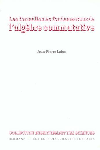 Couverture du livre « Les formalismes fondamentaux de l'algèbre commutative » de Jean-Pierre Lafon aux éditions Hermann