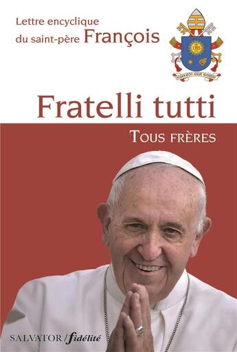 Couverture du livre « Lettre encyclique Fratelli tutti, tous frères du Saint-Père François sur la fraternité et l'amitié sociale » de Pape Francois aux éditions Salvator